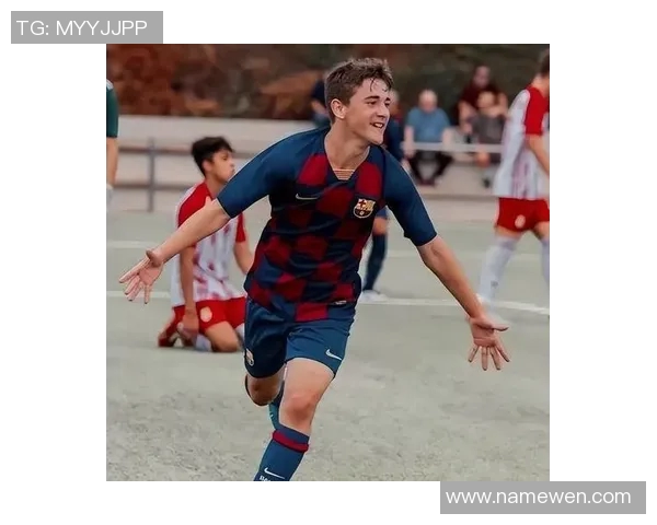 加维引领足球新时代展现天赋与拼搏精神的传奇旅程 加维引领足球新时代展现天赋与拼搏精神的传奇旅程