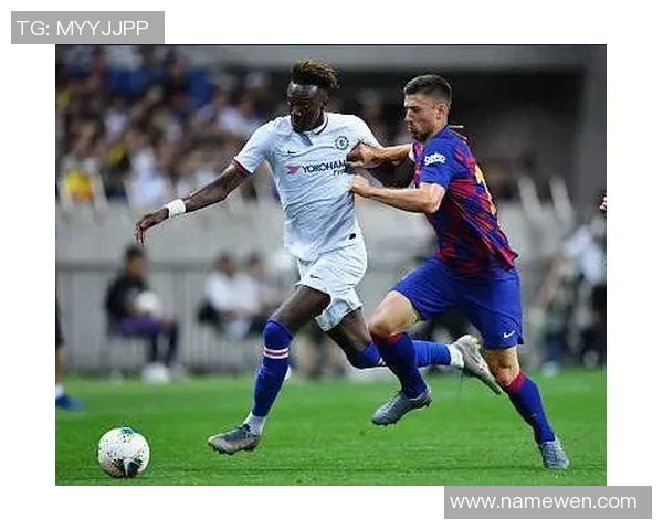 琦玉巴萨与切尔西的巅峰对决谁能在这场较量中笑到最后 琦玉巴萨与切尔西的巅峰对决谁能在这场较量中笑到最后